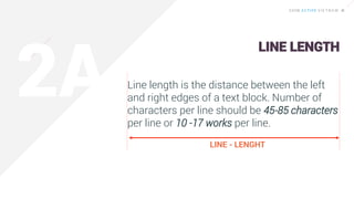 Leading is the distance from one baseline to the next baseline.
LINE-HEIGHT
(LEADING)
You fill an empty
space deep in my l...