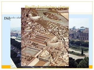 Pasilinksminimo vietos
Didysis cirkas Marso laukas Koliziejus
 