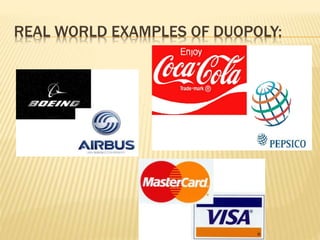 REAL WORLD EXAMPLES OF DUOPOLY:
 