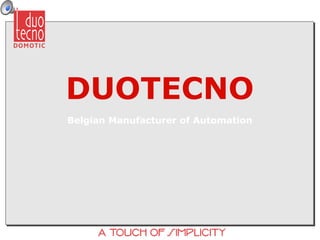 DUOTECNO
Belgian Manufacturer of Automation
 