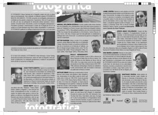 Documento y ﬁcción en la fotografía contemporánea                                                                                                                                JAIME CERÓN: Maestro en artes plásticas en la Uni-
                                                                                                                                                                                       versidad Nacional donde también cursó la Maestría en His-
      El FOTOMUSEO, Museo Nacional de la Fotografía cumple este año su primer
                                                                                                                                                                                       toria y Teoría del Arte. Su trabajo se ha centrado en cuatro
      lustro de funcionamiento. Para celebrarlo, la institución organiza FOTOGRÁFICA
                                                                                                                                                                                       frentes: la docencia, la curaduría, la investigación teórica
      BOGOTÁ, DOCUMENTO + FICCIÓN, encuentro con la fotografía contemporánea
                                                                                                                                                                                       y la gestión cultural. Ha sido docente de las facultades de
      constituido por dos grandes componentes: Exposiciones: Más de 20 exposiciones
                                                                                                                                                                                       arte de universidades como la Jorge Tadeo Lozano, Los
      de calle y de sala, con participación de destacados artistas nacionales e interna-
                                                                                                                                                                                       Andes, La Academia Superior de Artes de Bogotá, La Ja-
      cionales. Encuentro teórico “Documento y ﬁcción en la fotografía contemporánea”:      ABIGAIL SOLOMON-GODEAU: Escribe y publica sobre temas relaciona-                           veriana y La Nacional. Desde 1997 se vincula al Instituto
      Pensadores nacionales e internacionales se darán cita en Bogotá del 18 al 21 de       dos con la fotografía y arte contemporáneo, tanto como sobre temas de género. Es           Distrital de Cultura y Turismo, en donde se desempeña
      octubre en el Teatro Municipal Jorge Eliécer Gaitán, desarrollando 13 conferencias.   autora de “Fotografía en el Puerto: ensayos sobre historia de la fotografía, institucio-   como Gerente de Artes Plásticas.
      El FOTOMUSEO publicará un catálogo compuesto por dos tomos, en el cual estará         nes y prácticas”, (1991) y “Masculinidad y problema, una crisis en la representación”
                                                                                            (1996). Sus ensayos han sido publicados en: Art in America, Camera Obscura, Oc-                                       JESÚS ABAD COLORADO: Coautor del libro
                                                                                            tober, Screen, entre otros. Ensayos suyos han sido publicados en compilaciones y                                      “Relatos e Imágenes: El desplazamiento Forzado en
                                                                                            antologías tales como “Efecto real”, “La confusión de los géneros en fotografía” y “Al                                Colombia”. A nivel internacional ha presentado sus tra-
                                                                                            ﬁnal de la modernidad”.                                                                                               bajos en la Universidad de Massachusetts, Amherst, Es-
                                                                                                                                                                                                                  tados Unidos; Universidad de Boston, Estados Unidos;
                                                                                            VICTOR BURGIN: Artista y escritor. En la actualidad                                                                   Convención de compañeros de las Américas, Columbia,
                                                                                            ostenta la cátedra Millard de Bellas Artes en el Goldsmiths                                                           Carolina del Sur, Estados Unidos. En las exposiciones
                                                                                            College, University of London, y es profesor emérito de His-                                                          que ha participado se destacan Contra el olvido en el Mu-
                                                                                            toria de la Convivencia en la University of California. Los                                                           seo de Antioquia, Deﬁne Context, Galería Apex Art, New
      contenida la memoria visual y escrita de esta edición de FOTOGRÁFICA BOGOTÁ.          libros de Burgin incluyen trabajos teóricos como “The Re-                                  York, Arte y Naturaleza, Banco de la República, Bogotá. En el 2001 recibió el Premio
      País invitado de honor: Brasil.                                                       membered Film” (2004), “Pensar la fotografía” (1982), “En-                                 Nacional de Periodismo Simón Bolívar a la mejor fotografía de Prensa.
                                                                                            sayos” (2004), “Victor Burgin” (2001) y “Relocating” (2002).
      Homenaje a Susan Sontag                                                                                                                                                          ANA MARÍA LOZANO: Maestra en artes plásti-
                                                                                                                      PAULO HERKENHOFF:                                                cas de la Universidad Nacional, con Maestría en Histo-
      En el marco del seminario, el FOTOMUSEO rinde homenaje a Susan Sontag,                                          Teórico y curador brasilero, desde el 2003 es director del       ria y Teoría del Arte en la misma institución educativa.
      destacada pensadora norteamericana, autora de Sobre la fotografía, texto que,                                   Museo Nacional de Bellas Artes de Rio de Janeiro. Fue            Antigua curadora del Museo de Arte Moderno de Bo-
      desde su publicación, ha contribuido grandemente a establecer una plataforma                                    curador del Museo de Arte Moderno de Nueva York de               gotá. Actualmente se desempeña como cocuradora
      teórica desde la cual pensar la fotografía.                                                                     1999 a 2002. A su cargo estuvo una de las más aplaudi-           de FOTOGRÁFICA BOGOTÁ así como de la Galería
                                                                                                                      das bienales de São Paulo, la Bienal número XXIV (1997-          Cu4rto Nivel. Ha sido docente de las universidades
      Breve nota biográﬁca de los conferencistas                                                                      1998), dedicada a Antropofagia e historias de canibalismo.       Nacional y Javeriana y actualmente es docente de las
                              JOAN FONTCUBERTA: Aparte de un prioritario tra-                                         Escribe extensivamente sobre arte brasilero e internacio-        universidades Los Andes y Jorge Tadeo Lozano. Fue
                              bajo como artista visual orientado al campo de la fotogra-                              nal, publicando en Brasil y el exterior.                         cocuradora de la VIII Bienal de Arte de Bogotá y de
                              fía, Joan Fontcuberta ha desarrollado una actividad plural                                                                                               Experimenta Colombia.
                                                                                            ARTHUR OMAR: Artista que se desenvuelve en áreas
                              como docente, crítico, comisario de exposiciones e histo-     diversas como ensayo, artes plásticas, video, fotografía y                                                                         SANTIAGO RUEDA: Artista plástico de
                              riador. Desde 1994 es profesor asociado en los Estudios       cine, destacándose en éste último a partir de ﬁlmes reali-                                                                         la Universidad Nacional, realizó estudios de
                              de Comunicación Audiovisual de la Universitat Pompeu Fa-      zados como: O Anno de 1798 (1975), Tesoro de juventud                                                                              Maestría en University of Westminster y ade-
                              bra (Barcelona) y en 2003-04 ha sido profesor invitado en     (1977), Vocês (1979), Música Barroca Mineira (1980), en-                                                                           lanta doctorado en la Universidad de Barcelo-
                              Department of Visual & Environmental Studies de Harvard       tre otras. En el área de la fotografía, su mayor proyecto                                                                          na. Ha estado vinculado como docente a varias
                              University de Cambridge, Massachusetts, Estados Unidos.       es “Antropología de la faz gloriosa”, trabajo que desarrolla                                                                       universidades, entre ellas La Universidad Jorge
                                DAVID RIEFF: Autor de                                       desde hace 20 años. Como ensayista, ha sido colaborador                                                                            Tadeo Lozano, La Universidad Nacional de Co-
      cinco libros entre ellos, “Matadero”, “Yendo a Miami:                                 de diversos periódicos, revistas y libros.                                                                                         lombia y El Politécnico Grancolombiano. Galar-
      turistas, exilados y refugiados” y “Una cama por una                                                                                                                                                                     donado con varios reconocimientos, entre los
                                                                                                                       STEPHEN FERRY: Fotógrafo documental indepen-
      noche: el humanitarismo en crisis”, es escritor y en-                                                                                                                                                                    cuales se cuentan: “Beca Carolina Oramas” y
                                                                                                                       diente, vive entre Nueva York y Bogotá. Es colaborador
      sayista. Ha cubierto varias guerras y crisis de refu-                                                                                                                                                                    “II Premio de Crítica e historia del Arte del Insti-
                                                                                                                       frecuente de revistas como Time, Life, Newsweek, Geo,
      giados y es defensor e investigador de los derechos                                                                                                                              tuto Distrital de Cultura y Turismo”.
                                                                                                                       The New York Times, Paris Match, entre otras. A lo largo
      humanos para diversas fundaciones, entre las que                                                                 de 15 años ha desarrollado en el fotoperiodismo temas
      se cuenta el Proyecto EurAsia Central. Colabora con                                                              como los derechos humanos, la guerra, la caída del co-
      varias publicaciones, entre ellas Times, New York                                                                munismo en Europa Oriental y la subida del Islam militan-
      Times, El País y Le Monde.                                                                                       te en África del norte.



duotono quiroz.indd 2                                                                                                                                                                                                                                                 11/12/2012 16:16:00
                                                         Negro de cuatricromía
 