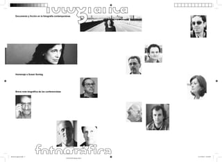 Documento y ﬁcción en la fotografía contemporánea




      Homenaje a Susan Sontag




      Breve nota biográﬁca de los conferencistas




duotono quiroz.indd 2                                                     11/12/2012 16:16:00
                                                   PANTONE Rubine Red C
 