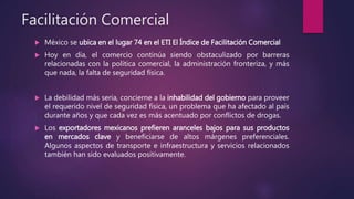 Facilitación Comercial
 México se ubica en el lugar 74 en el ETI El Índice de Facilitación Comercial
 Hoy en día, el com...