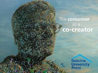 The consumer
as a
co-creator
 