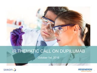 October 1st, 2016
IR THEMATIC CALL ON DUPILUMAB
1
 