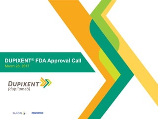 1
DUPIXENT® FDA Approval Call
March 28, 2017
 