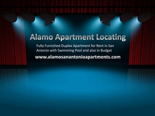 Fully Furnished Duplex Apartment for Rent in San
Antonio with Swimming Pool and also in Budget
www.alamosanantonioapartments.com
 