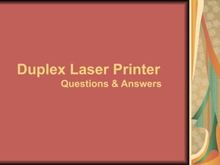 Duplex Laser Printer Questions & Answers 