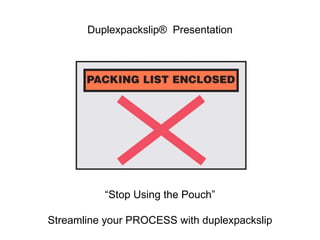 Duplexpackslip®