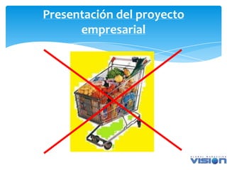 Presentación del proyecto
      empresarial
 