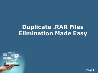Page 1
Duplicate .RAR Files
Elimination Made Easy
 