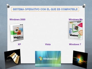 Windows Me
Windows 2000 Windows Me
XP Vista Windows 7
 