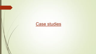 Case studies
 