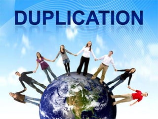 DUPLICATION 