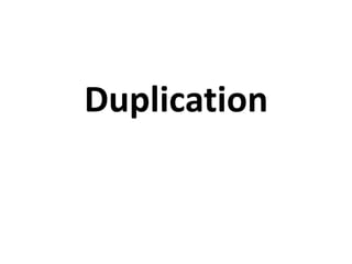 Duplication
 