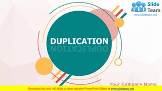 Your Company Name
DUPLICATION
 