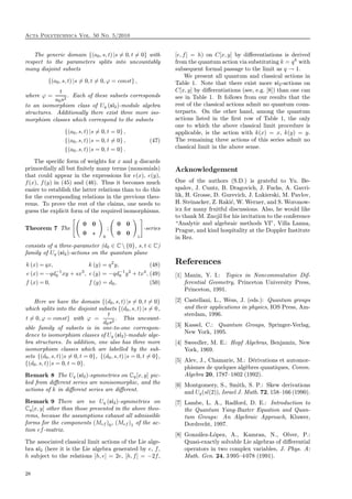 Acta Polytechnica Vol. 50 No. 5/2010
The generic domain {(a0, s, t) |s = 0, t = 0} with
respect to the parameters splits into uncountably
many disjoint subsets
{(a0, s, t) |s = 0, t = 0, ϕ = const} ,
where ϕ =
t
a0s2
. Each of these subsets corresponds
to an isomorphism class of Uq (sl2)-module algebra
structures. Additionally there exist three more iso-
morphism classes which correspond to the subsets
{(a0, s, t) |s = 0, t = 0} ,
{(a0, s, t) |s = 0, t = 0} , (47)
{(a0, s, t) |s = 0, t = 0} .
The speciﬁc form of weights for x and y discards
primordially all but ﬁnitely many terms (monomials)
that could appear in the expressions for e(x), e(y),
f(x), f(y) in (45) and (46). Thus it becomes much
easier to establish the latter relations than to do this
for the corresponding relations in the previous theo-
rems. To prove the rest of the claims, one needs to
guess the explicit form of the required isomorphisms.
Theorem 7 The
0 0
0
0
;
0 0
0 0
1
-series
consists of a three-parameter (d0 ∈ C  {0}, s, t ∈ C)
family of Uq (sl2)-actions on the quantum plane
k (x) = qx, k (y) = q2
y, (48)
e (x) = −qd−1
0 xy + sx3
, e (y) = −qd−1
0 y2
+ tx4
, (49)
f (x) = 0, f (y) = d0, (50)
Here we have the domain {(d0, s, t) |s = 0, t = 0}
which splits into the disjoint subsets {(d0, s, t) |s = 0,
t = 0, ϕ = const} with ϕ =
t
d0s2
. This uncount-
able family of subsets is in one-to-one correspon-
dence to isomorphism classes of Uq (sl2)-module alge-
bra structures. In addition, one also has three more
isomorphism classes which are labelled by the sub-
sets {(d0, s, t) |s = 0, t = 0}, {(d0, s, t) |s = 0, t = 0},
{(d0, s, t) |s = 0, t = 0}.
Remark 8 The Uq (sl2)-symmetries on Cq[x, y] pic-
ked from diﬀerent series are nonisomorphic, and the
actions of k in diﬀerent series are diﬀerent.
Remark 9 There are no Uq (sl2)-symmetries on
Cq[x, y] other than those presented in the above theo-
rems, because the assumptions exhaust all admissible
forms for the components (Mef )0, (Mef )1 of the ac-
tion ef-matrix.
The associated classical limit actions of the Lie alge-
bra sl2 (here it is the Lie algebra generated by e, f,
h subject to the relations [h, e] = 2e, [h, f] = −2f,
[e, f] = h) on C[x, y] by diﬀerentiations is derived
from the quantum action via substituting k = qh
with
subsequent formal passage to the limit as q → 1.
We present all quantum and classical actions in
Table 1. Note that there exist more sl2-actions on
C[x, y] by diﬀerentiations (see, e.g. [8]) than one can
see in Table 1. It follows from our results that the
rest of the classical actions admit no quantum coun-
terparts. On the other hand, among the quantum
actions listed in the ﬁrst row of Table 1, the only
one to which the above classical limit procedure is
applicable, is the action with k(x) = x, k(y) = y.
The remaining three actions of this series admit no
classical limit in the above sense.
Acknowledgement
One of the authors (S.D.) is grateful to Yu. Be-
spalov, J. Cuntz, B. Dragovich, J. Fuchs, A. Gavri-
lik, H. Grosse, D. Gurevich, J. Lukierski, M. Pavlov,
H. Steinacker, Z. Raki´c, W. Werner, and S. Woronow-
icz for many fruitful discussions. Also, he would like
to thank M. Znojil for his invitation to the conference
“Analytic and algebraic methods VI”, Villa Lanna,
Prague, and kind hospitality at the Doppler Institute
in Rez.
References
[1] Manin, Y. I.: Topics in Noncommutative Dif-
ferential Geometry, Princeton University Press,
Princeton, 1991.
[2] Castellani, L., Wess, J. (eds.): Quantum groups
and their applications in physics, IOS Press, Am-
sterdam, 1996.
[3] Kassel, C.: Quantum Groups, Springer-Verlag,
New York, 1995.
[4] Sweedler, M. E.: Hopf Algebras, Benjamin, New
York, 1969.
[5] Alev, J., Chamarie, M.: D´erivations et automor-
phismes de quelques alg`ebres quantiques, Comm.
Algebra 20, 1787–1802 (1992).
[6] Montgomery, S., Smith, S. P.: Skew derivations
and Uq(sl(2)), Israel J. Math. 72, 158–166 (1990).
[7] Lambe, L. A., Radford, D. E.: Introduction to
the Quantum Yang-Baxter Equation and Quan-
tum Groups: An Algebraic Approach, Kluwer,
Dordrecht, 1997.
[8] Gonz´alez-L´opez, A., Kamran, N., Olver, P.:
Quasi-exactly solvable Lie algebras of diﬀerential
operators in two complex variables, J. Phys. A:
Math. Gen. 24, 3 995–4 078 (1991).
28
 