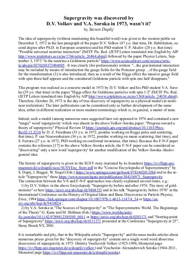 Supergravity was discovered by
D.V. Volkov and V.A. Soroka in 1973, wasn’t it?
by Steven Duplij
The idea of supergravity (...