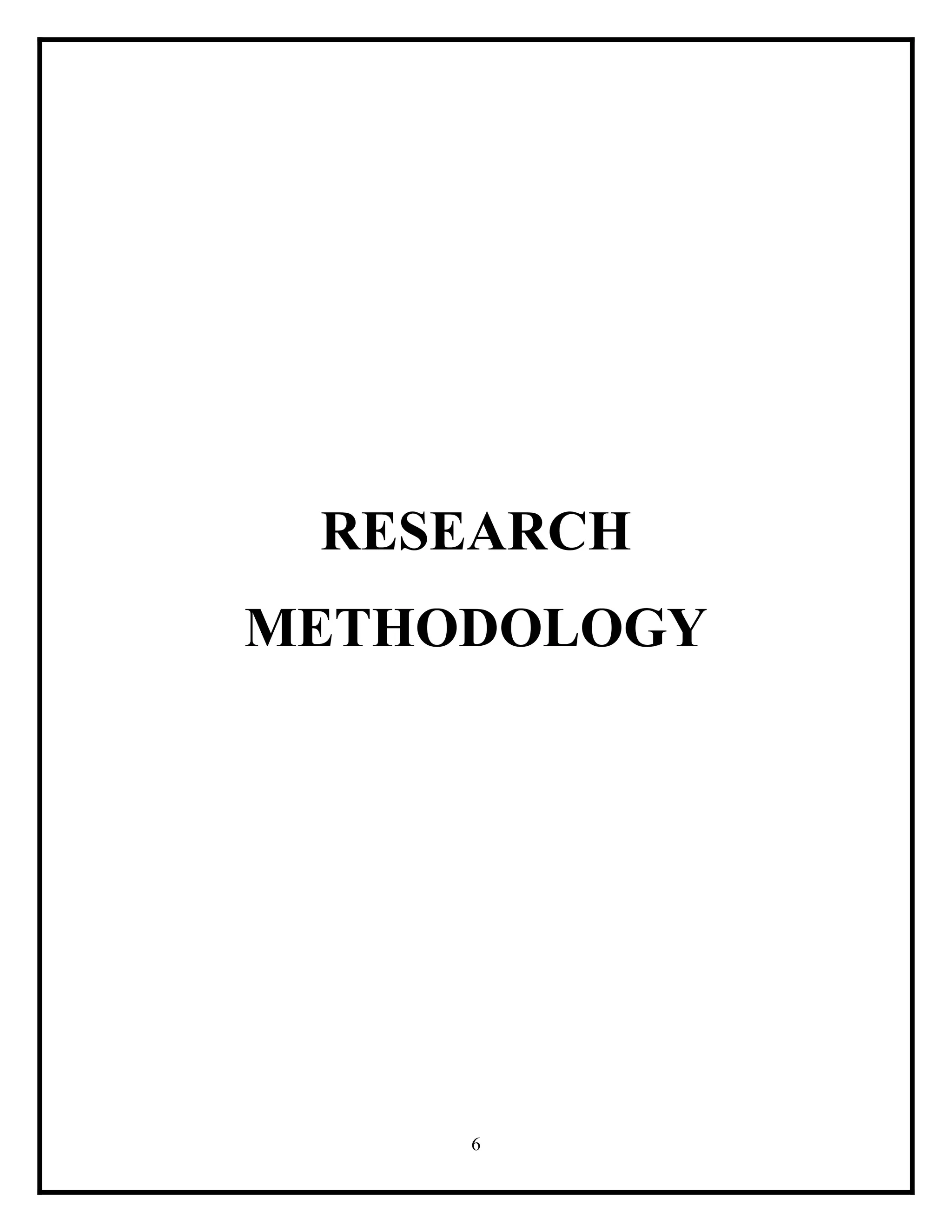 RESEARCH
METHODOLOGY

6

 