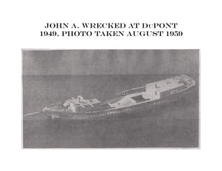 John A. wrecked at Dupont
1949, photo taken August 1959
 