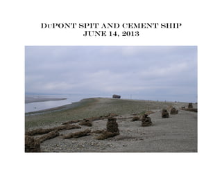 Dupont Spit and Cement ship
June 14, 2013
 