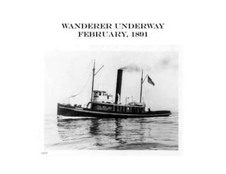 Wanderer underway
February, 1891
 