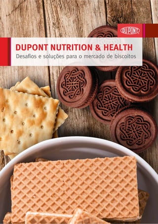 DUPONT NUTRITION & HEALTH
Desafios e soluções para o mercado de biscoitos
 