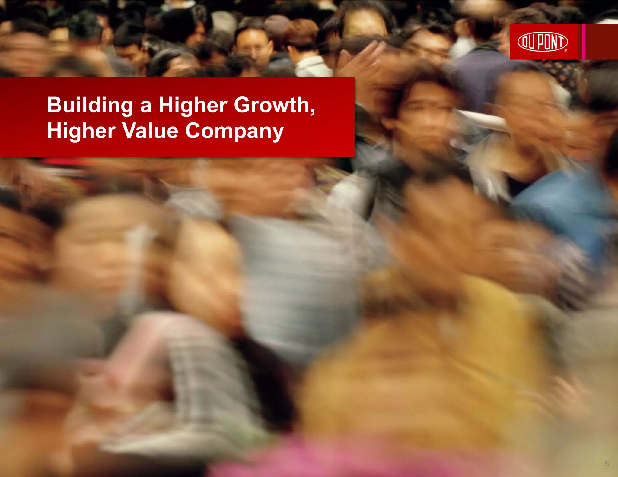 Building a Higher Growth,
Higher Value Company
5
 
