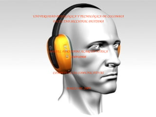 UNIVERSIDAD PEDAGÓGICA Y TECNOLÓGICA DE COLOMBIA FACULTAD SECCIONAL DUITAMA DANIEL FERNANDO ALARCÓN NÍTOLA 200910908 COMPETENCIAS COMUNICATIVAS MARZO DE  2009 