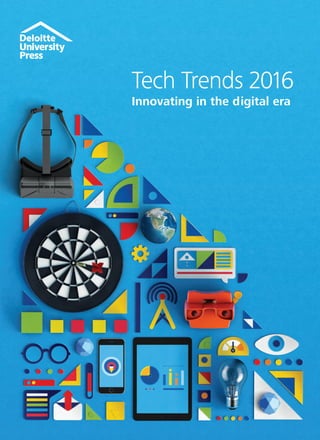 Tech Trends 2016
Innovating in the digital era
 