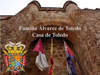 Familia Álvarez de Toledo
Casa de Toledo

 