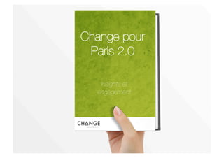 Change pour
 Paris 2.0

   Insights et
  engagement
 