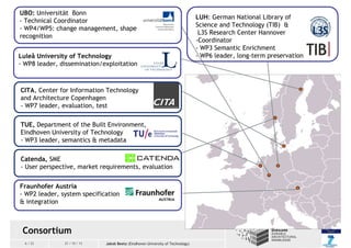 UBO: Universität Bonn
- Technical Coordinator
- WP4/WP5: change management, shape
recognition
Luleå University of Technolo...