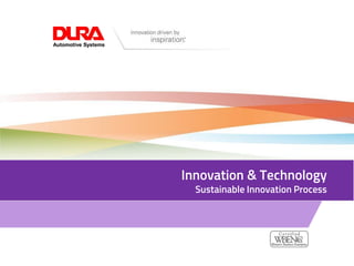Innovation & Technology
Sustainable Innovation Process
 