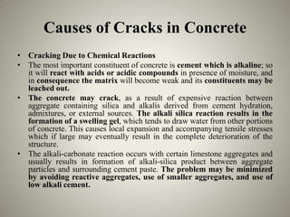 Causes of Cracks in Concrete
• Cracking Due to Chemical Reactions
• The most important constituent of concrete is cement w...