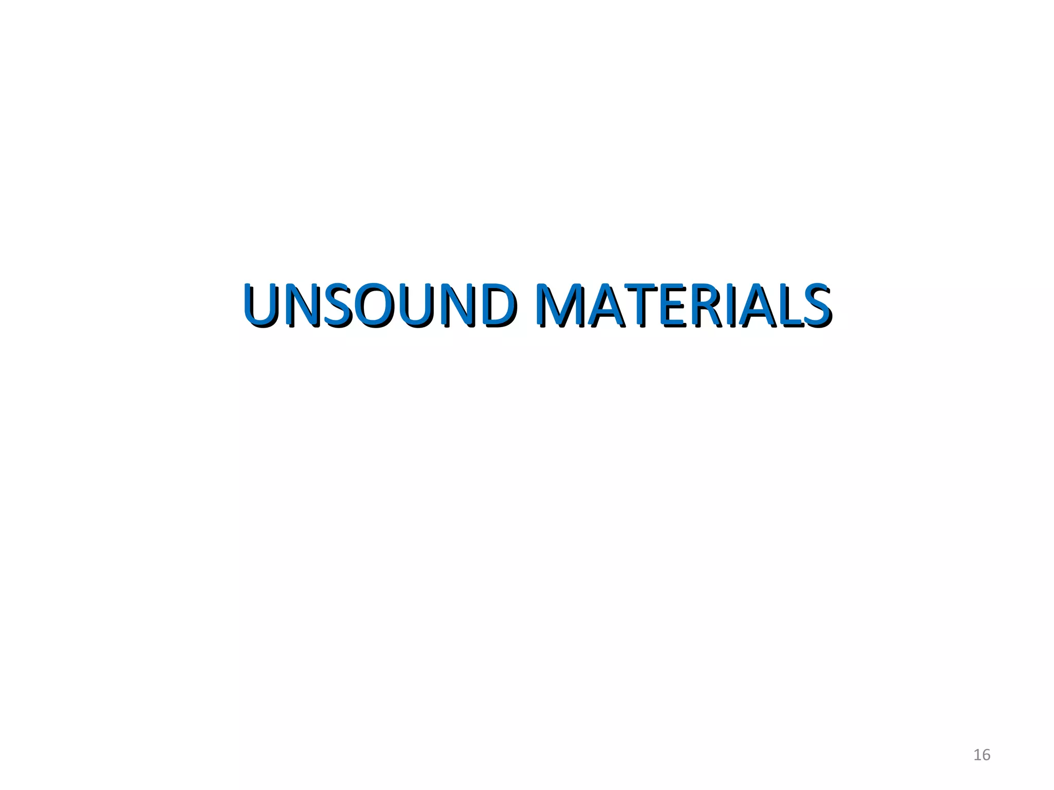 UNSOUND MATERIALSUNSOUND MATERIALS
16
 