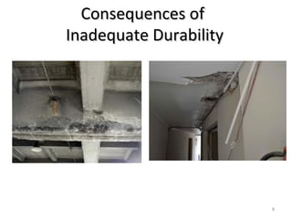 Consequences ofConsequences of
Inadequate DurabilityInadequate Durability
8
 