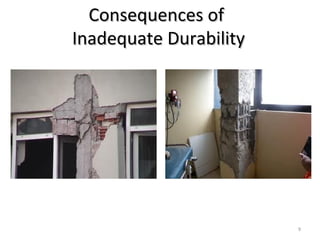 Consequences ofConsequences of
Inadequate DurabilityInadequate Durability
9
 
