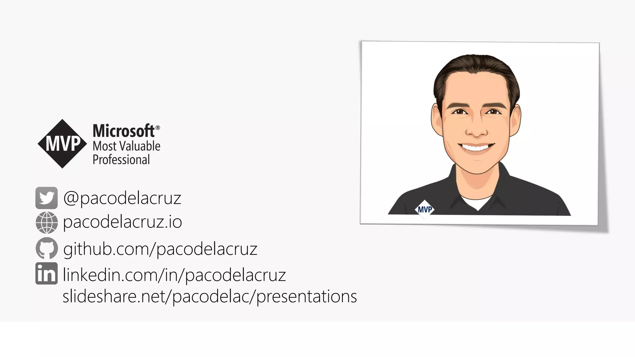 @pacodelacruz
@pacodelacruz
linkedin.com/in/pacodelacruz
pacodelacruz.io
slideshare.net/pacodelac/presentations
github.com/pacodelacruz
 