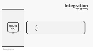 @pacodelacruz
:)
IntegrationDownUnder
 