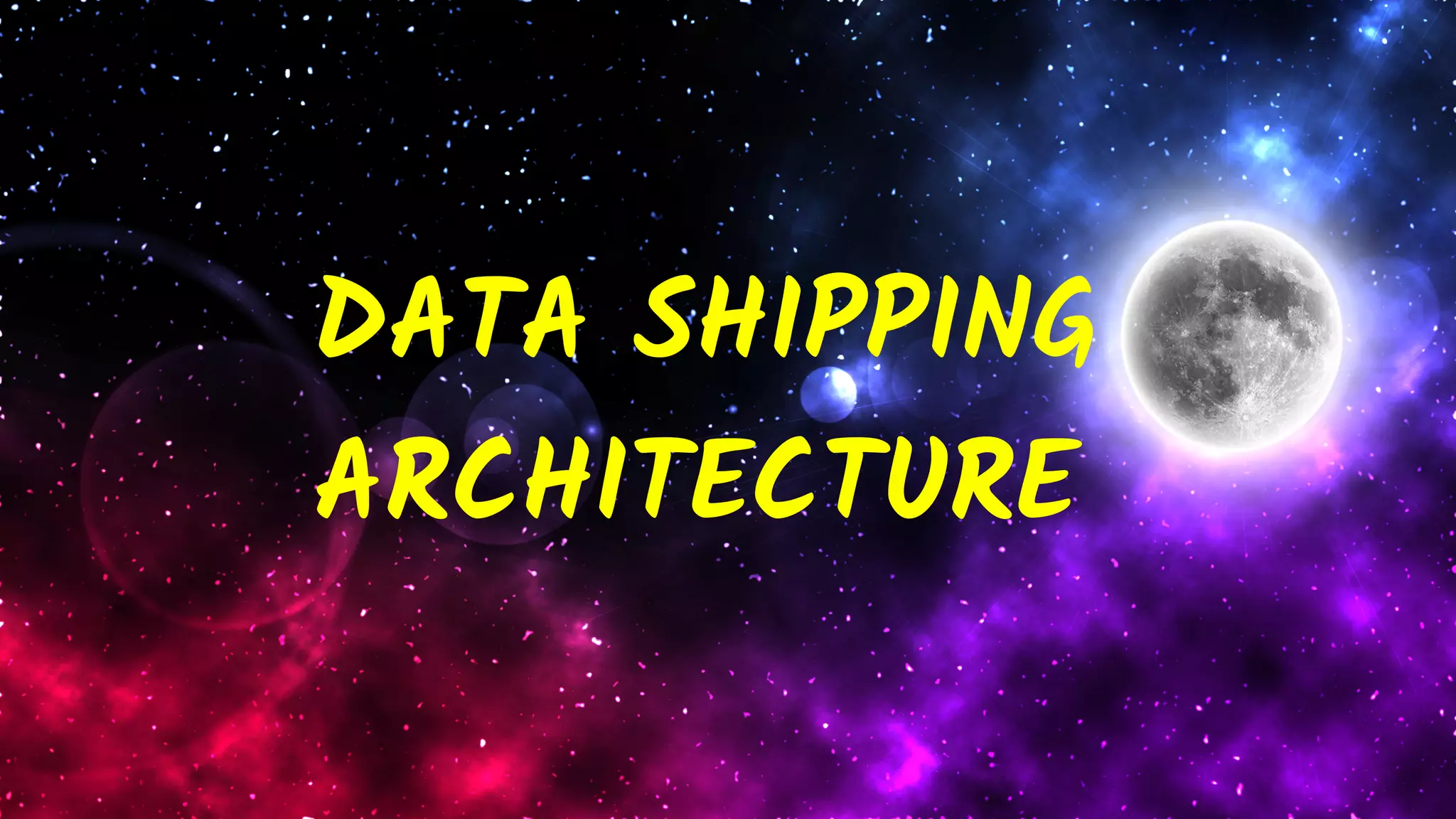 DATA SHIPPING
ARCHITECTURE
 