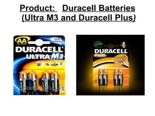 Product:   Duracell Batteries   (Ultra M3 and Duracell Plus ) 