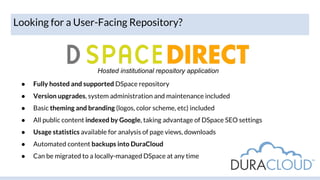 Hosted institutional repository application
● Fully hosted and supported DSpace repository
● Version upgrades, system admi...