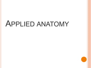 APPLIED ANATOMY
 