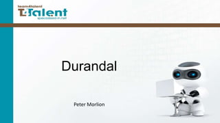 Durandal
Peter Morlion

 