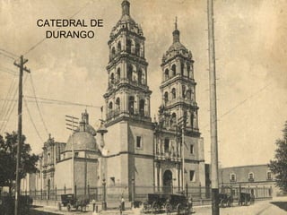 CATEDRAL DE DURANGO 