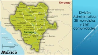 División
Administrativa:
38 municipios
y 3161
comunidades.
 