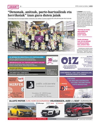 2017ko urriaren 6a, barikua | anboto6
“Denonak, anitzak, parte-hartzaileak eta
herrikoiak” izan gura duten jaiak
Txosnagunea Kurutziaga kalean kokatuko da; kalean luzeran egokituko dituzte karpak eta txosnak
TXOSNAK Markel Onaindia
Duela bost urte lez, Kurutziaga
kalean kokatuko da Txosnagu-
nea. Kalean luzeran egokituko
dituzte karpak, txosnak eta es-
zenatokia, eta urriaren 11tik
aurrera, jai-giro itzela sortuko
dabertan.Izanere,egunekozein
gaueko egitaraua landu dute
Txosna batzordeko kideek, “he-
rriari jai eredu alternatibo bat
eskaintzekoprest”.
Astelehenean aurkeztu zuten
egitaraua Kurutziagako iturria-
ren bueltan. “Egitarau oparoa”
osatu dutela diote, paella lehia-
“Herriari jai eredu
alternatibo bat
eskaintzeko
prest” daude
Paella lehiaketa
izan ohi da ekitaldi
jendetsuenetako
bat, urriaren 13an
Durangoko Txosna batzordeko hainbat kide, astelehenean, Kurutziagan egindako aurkezpenean.
 