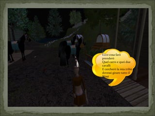 Ecco cosa farò 
prenderò 
Quel carro e quei due 
cavalli 
E cercherò la mia tribù 
dovessi girare tutto il 
West 
 