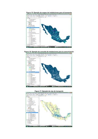 Figura 15: Ejemplo de mapeo de instalaciones para el transporte
Figura 16: Ejemplo de consulta de instalaciones para la comunicación
Figura 17: Ejemplo de vías de transporte
 
